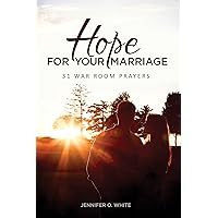 Hope for Your Marriage: 31 War Room Prayers Hope for Your Marriage: 31 War Room Prayers Kindle Paperback