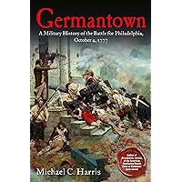 Germantown: A Military History of the Battle for Philadelphia, October 4, 1777 Germantown: A Military History of the Battle for Philadelphia, October 4, 1777 Paperback Kindle Audible Audiobook Hardcover Audio CD