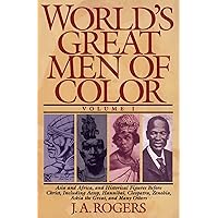 World's Great Men of Color, Volume I: Asia and Africa, and Historical Figures Before Christ, Including Aesop, Hannibal, Cleopatra, Zenobia, Askia the Great, and Many Others World's Great Men of Color, Volume I: Asia and Africa, and Historical Figures Before Christ, Including Aesop, Hannibal, Cleopatra, Zenobia, Askia the Great, and Many Others Paperback Kindle