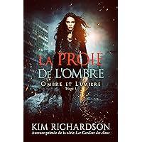 La Proie de L'ombre (Ombre et Lumière t. 1) (French Edition) La Proie de L'ombre (Ombre et Lumière t. 1) (French Edition) Kindle Paperback Audible Audiobook