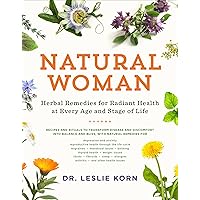 Natural Woman: Herbal Remedies for Radiant Health at Every Age and Stage of Life Natural Woman: Herbal Remedies for Radiant Health at Every Age and Stage of Life Paperback Kindle