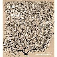 The Beautiful Brain: The Drawings of Santiago Ramon y Cajal The Beautiful Brain: The Drawings of Santiago Ramon y Cajal Hardcover Kindle