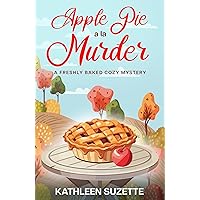 Apple Pie a la Murder: A Freshly Baked Cozy Mystery, book 1 Apple Pie a la Murder: A Freshly Baked Cozy Mystery, book 1 Kindle Paperback