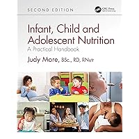 Infant, Child and Adolescent Nutrition Infant, Child and Adolescent Nutrition Paperback Kindle Hardcover