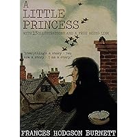 A Little Princess: With 13 Illustrations and a Free Audio Link. A Little Princess: With 13 Illustrations and a Free Audio Link. Kindle Hardcover Paperback