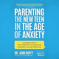 Parenting the New Teen in the Age of Anxiety: Raising Happy, Healthy Humans Ages 8 to 24 Parenting the New Teen in the Age of Anxiety: Raising Happy, Healthy Humans Ages 8 to 24 Audible Audiobook Paperback Kindle