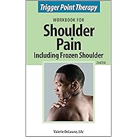 Trigger Point Therapy Workbook for Shoulder Pain including Frozen Shoulder Trigger Point Therapy Workbook for Shoulder Pain including Frozen Shoulder Kindle Paperback