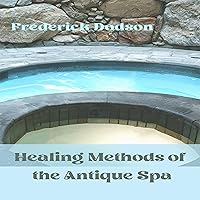 Healing Methods of the Antique Spa Healing Methods of the Antique Spa Audible Audiobook Paperback Kindle Hardcover