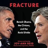 Fracture: Barack Obama, the Clintons, and the Racial Divide Fracture: Barack Obama, the Clintons, and the Racial Divide Audible Audiobook Kindle Paperback Hardcover Audio CD