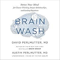 Brain Wash: Detox Your Mind for Clearer Thinking, Deeper Relationships, and Lasting Happiness Brain Wash: Detox Your Mind for Clearer Thinking, Deeper Relationships, and Lasting Happiness Audible Audiobook Kindle Paperback Hardcover Audio CD