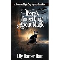 There's Something About Magic (A Return to Magic Cozy Mystery Book 5) There's Something About Magic (A Return to Magic Cozy Mystery Book 5) Kindle Audible Audiobook Paperback