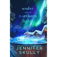 Under the Northern Lights: A Christmas Later in Life Second Chance Holiday Romance (Once Again Book 4) Under the Northern Lights: A Christmas Later in Life Second Chance Holiday Romance (Once Again Book 4) Kindle Paperback