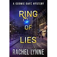Ring of Lies: A Suspenseful Romantic Mystery (A Cosmic Café Mystery Book 1) Ring of Lies: A Suspenseful Romantic Mystery (A Cosmic Café Mystery Book 1) Kindle Paperback