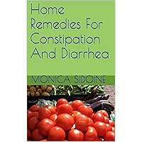 Home Remedies For Constipation And Diarrhea Home Remedies For Constipation And Diarrhea Kindle Paperback