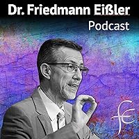 Dr. Friedmann Eißler | Podcast
