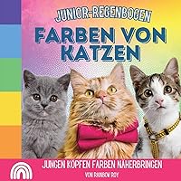 Junior-Regenbogen, Farben Von Katzen: Jungen Köpfen Farben näherbringen (Junior-Regenbogen, Tiere) (German Edition)