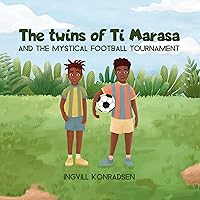 The Twins of Ti Marasa: and the mystical football tournament The Twins of Ti Marasa: and the mystical football tournament Kindle Paperback