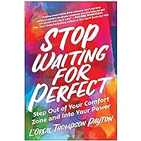 Stop Waiting for Perfect: Step Out of Your Comfort Zone and Into Your Power Stop Waiting for Perfect: Step Out of Your Comfort Zone and Into Your Power Paperback Audible Audiobook Kindle Audio CD