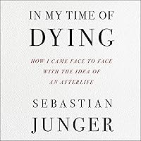 In My Time of Dying: How I Came Face to Face with the Idea of an Afterlife In My Time of Dying: How I Came Face to Face with the Idea of an Afterlife Audible Audiobook Hardcover Kindle Audio CD