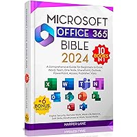 Microsoft Office 365 Bible 10 Books in 1: A Comprehensive Guide for Beginners to Excel, Word, Team, One Note, SharePoint, Outlook, PowerPoint, Access, Publisher, Visio. + n. 6 Bonus included