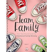 Team Family (Book 1): Your Year-Round Guide for Intentional Family Ministry Team Family (Book 1): Your Year-Round Guide for Intentional Family Ministry Spiral-bound