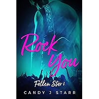Rock You: A Rock Star Romance (Fallen Star Book 1) Rock You: A Rock Star Romance (Fallen Star Book 1) Kindle