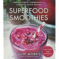 Superfood Smoothies: 100 Delicious, Energizing & Nutrient-dense Recipes - A Cookbook (Volume 2) (Julie Morris's Superfoods) Superfood Smoothies: 100 Delicious, Energizing & Nutrient-dense Recipes - A Cookbook (Volume 2) (Julie Morris's Superfoods) Hardcover