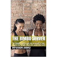 The Bimbo Server: The Weight Fighters web site promised to help women lose weight. What else would they lose? The Bimbo Server: The Weight Fighters web site promised to help women lose weight. What else would they lose? Kindle