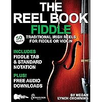 The Reel Book – Fiddle: 50 Traditional Irish Reels for Fiddle or Violin—Includes Standard Notation, Fiddle TAB + Free Audio! (Reel Books) The Reel Book – Fiddle: 50 Traditional Irish Reels for Fiddle or Violin—Includes Standard Notation, Fiddle TAB + Free Audio! (Reel Books) Kindle Paperback