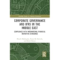 Corporate Governance and IFRS in the Middle East: Compliance with International Financial Reporting Standards (Routledge Studies in Corporate Governance) Corporate Governance and IFRS in the Middle East: Compliance with International Financial Reporting Standards (Routledge Studies in Corporate Governance) Kindle Hardcover