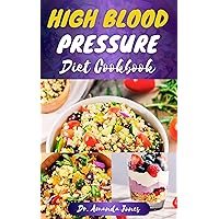 HIGH BLOOD PRESSURE DIET COOKBOOK: 20 Delicious Recipes Guide to Manage, Prevent Hypertension and Improve Your Health HIGH BLOOD PRESSURE DIET COOKBOOK: 20 Delicious Recipes Guide to Manage, Prevent Hypertension and Improve Your Health Kindle Paperback