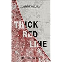 Thick Red Line: Why Ending Redlining Can Fight Generational Poverty and Strengthen American Communities Thick Red Line: Why Ending Redlining Can Fight Generational Poverty and Strengthen American Communities Kindle Hardcover Paperback