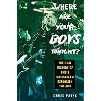 Where Are Your Boys Tonight?: The Oral History of Emo's Mainstream Explosion 1999-2008 Where Are Your Boys Tonight?: The Oral History of Emo's Mainstream Explosion 1999-2008 Hardcover Audible Audiobook Kindle Paperback Spiral-bound Audio CD
