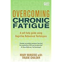 Overcoming Chronic Fatigue: A Books on Prescription Title (Overcoming S) Overcoming Chronic Fatigue: A Books on Prescription Title (Overcoming S) Kindle Paperback