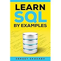Learn SQL By Examples: Examples of SQL Queries and Stored Procedures for MySQL and Oracle Databases Learn SQL By Examples: Examples of SQL Queries and Stored Procedures for MySQL and Oracle Databases Kindle Paperback Hardcover