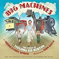 Big Machines: The Story of Virginia Lee Burton Big Machines: The Story of Virginia Lee Burton Hardcover Kindle