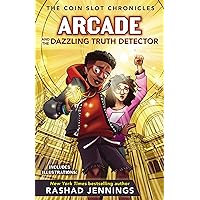 Arcade and the Dazzling Truth Detector (The Coin Slot Chronicles) Arcade and the Dazzling Truth Detector (The Coin Slot Chronicles) Hardcover Audible Audiobook Kindle Audio CD