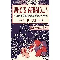 Who's Afraid...?: Facing Children's Fears With Folktales Who's Afraid...?: Facing Children's Fears With Folktales Paperback