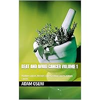 Beat and avoid cancer volume 1: Bladder cancer, Breasts cancer, colon cancer, kidney cancer.