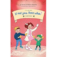 It's a Very Merry If Not You, Then Who? Christmas | Series Teaches Young Readers 4-10 How Curiosity, Passion, and Ideas Materialize into Useful Inventions | Picture Book: Kindle Edition