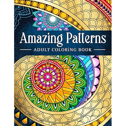 Amazing Patterns: Adult Coloring Book, Stress Relieving Mandala Style Patterns