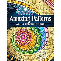 Amazing Patterns: Adult Coloring Book, Stress Relieving Mandala Style Patterns Amazing Patterns: Adult Coloring Book, Stress Relieving Mandala Style Patterns Paperback Spiral-bound