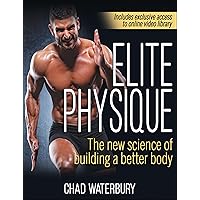 Elite Physique: The New Science of Building a Better Body Elite Physique: The New Science of Building a Better Body Paperback Kindle