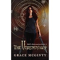The Unrepentant: The Complete Novel: Parts One - Three (The Redeemable Book 2) The Unrepentant: The Complete Novel: Parts One - Three (The Redeemable Book 2) Kindle Paperback