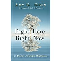 Right Here Right Now: The Practice of Christian Mindfulness Right Here Right Now: The Practice of Christian Mindfulness Paperback Kindle