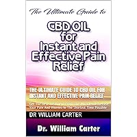 The Ultimate Guide To CBD oil For instant and Effective Pain Relief: Get The Best Treatment From This Miracle oil To Ease Your Pain And Worries In The Shortest Time Possible The Ultimate Guide To CBD oil For instant and Effective Pain Relief: Get The Best Treatment From This Miracle oil To Ease Your Pain And Worries In The Shortest Time Possible Kindle Paperback
