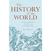 The History of the World: The Story of Mankind from Prehistory to the Modern Day The History of the World: The Story of Mankind from Prehistory to the Modern Day Kindle Paperback
