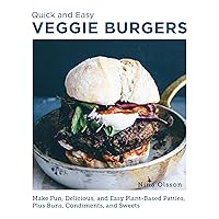Quick and Easy Veggie Burgers: Make Fun, Delicious, and Easy Plant-Based Patties, Plus Buns, Condiments, and Sweets Quick and Easy Veggie Burgers: Make Fun, Delicious, and Easy Plant-Based Patties, Plus Buns, Condiments, and Sweets Paperback Kindle