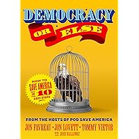 Democracy or Else: How to Save America in 10 Easy Steps Democracy or Else: How to Save America in 10 Easy Steps Audible Audiobook Hardcover Kindle