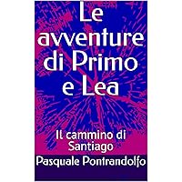 Le avventure di Primo e Lea : Il cammino di Santiago (Italian Edition)